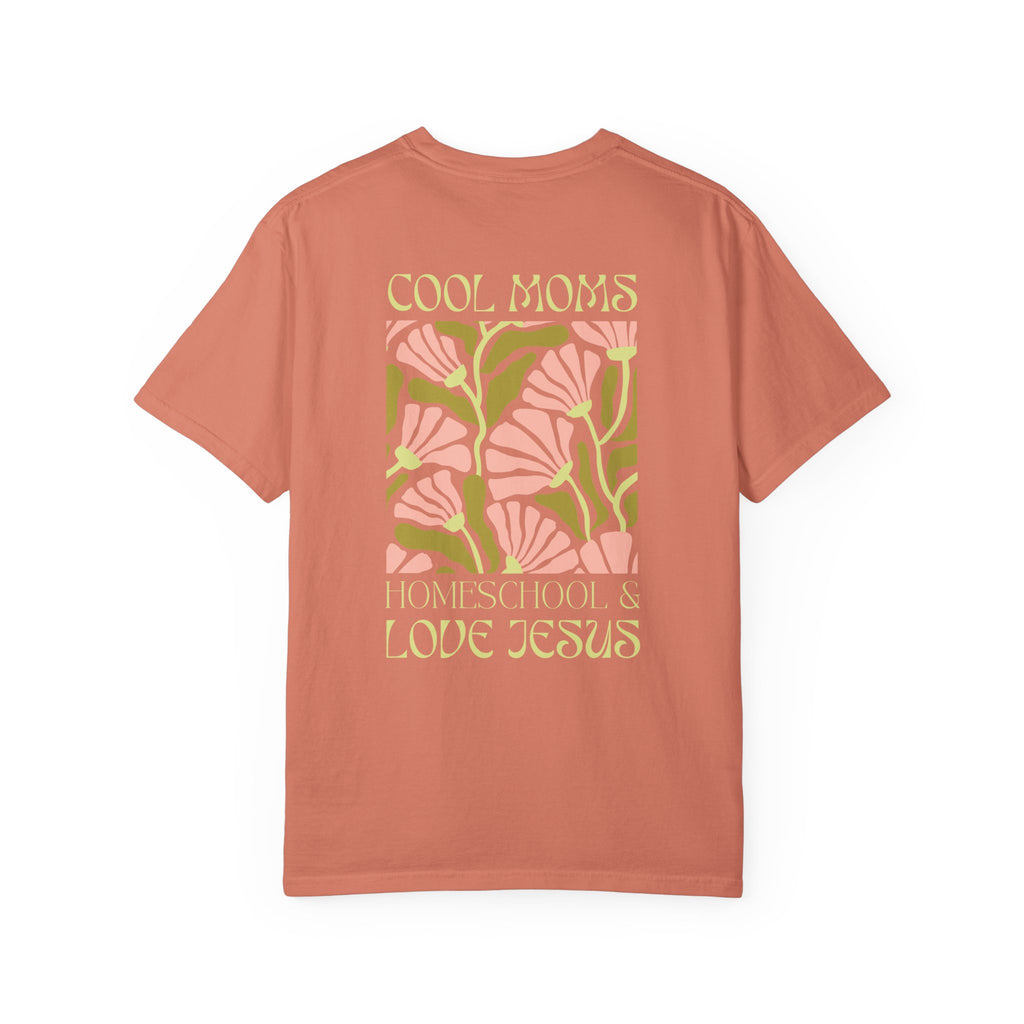 Cool Moms Homeschool & Love Jesus Comfort Colors T-shirt