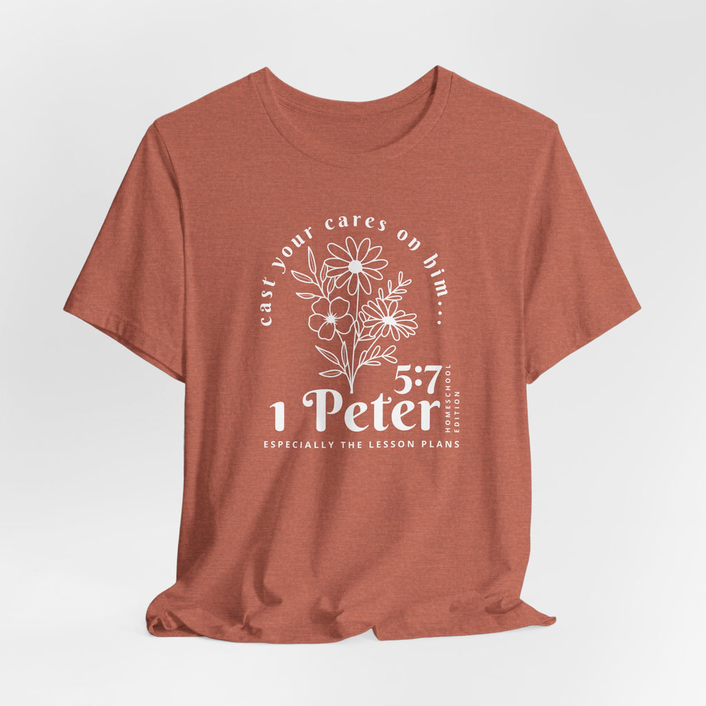 1 Peter 5:7 Homeschool Mom Edition T-Shirt