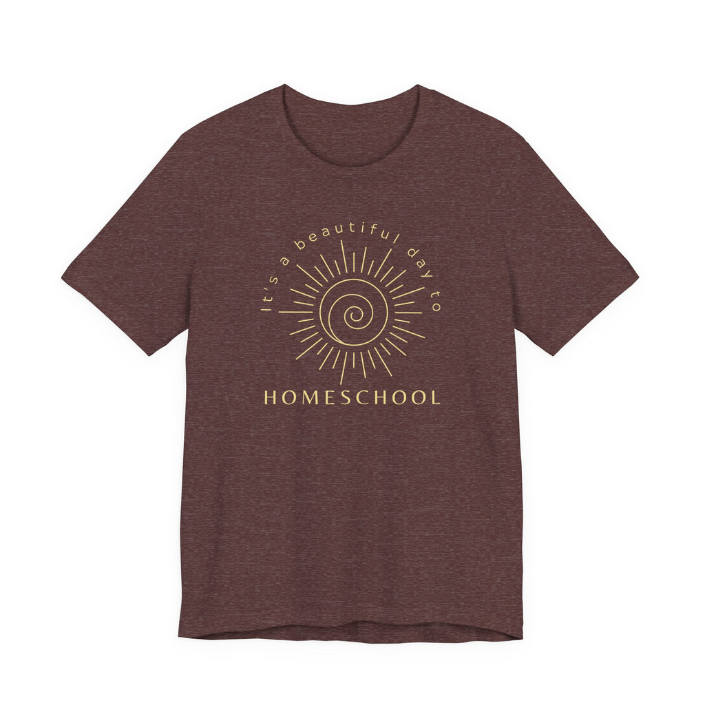 It's a Beautiful Day to Homeschool Tshirt