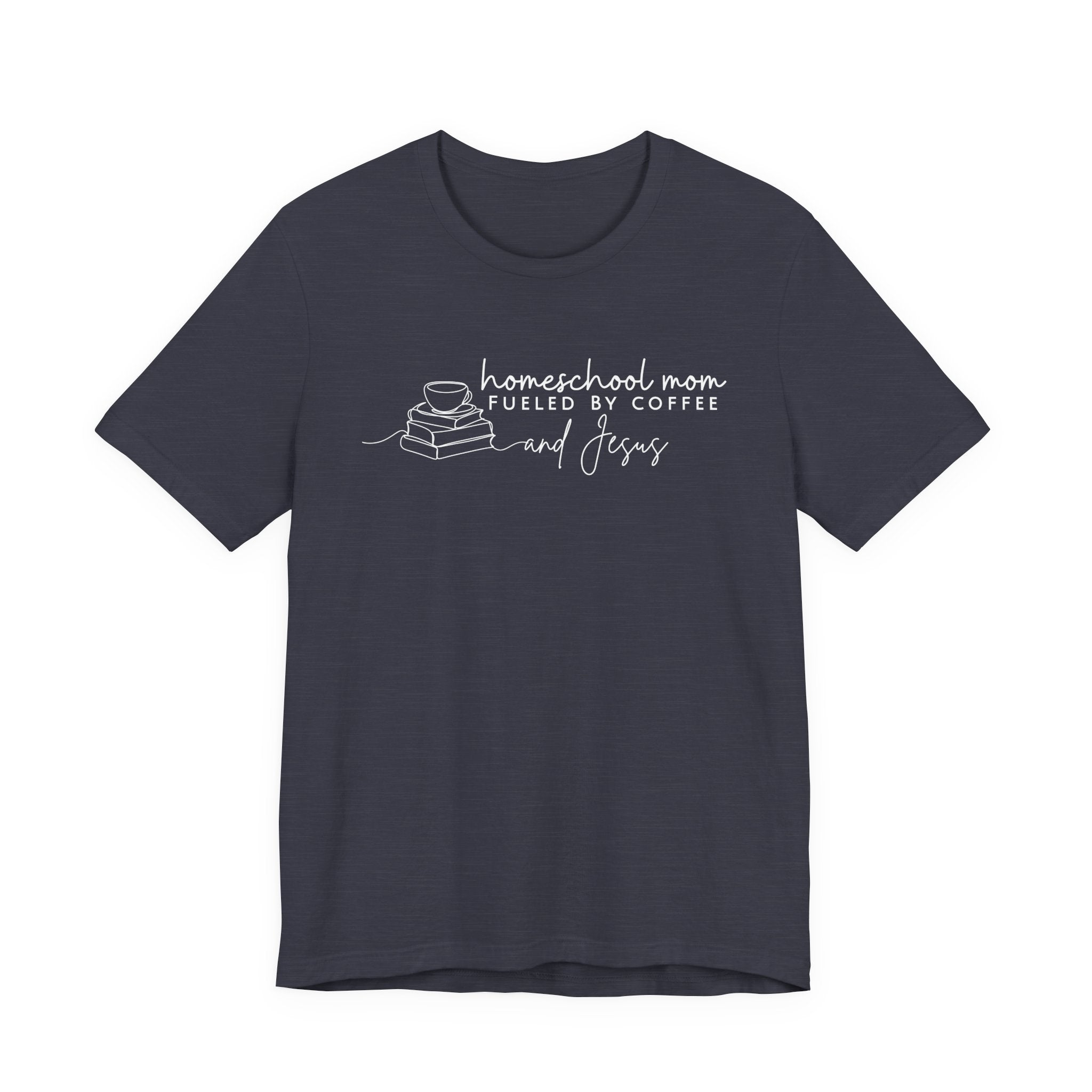 Homeschool Mom: Fueled by Coffee & Jesus T-shirt
