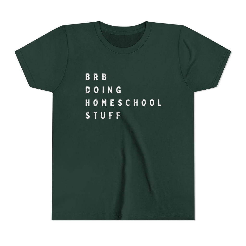 Youth Tee — “BRB Doing Homeschool Stuff” Shirt