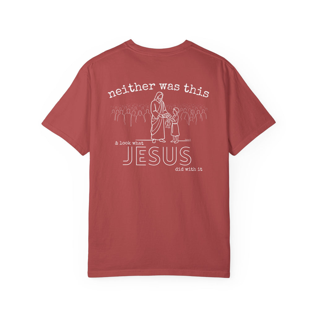 Not enough? Neither was this — Comfort Colors T-Shirt