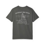 Not enough? Neither was this — Comfort Colors T-Shirt