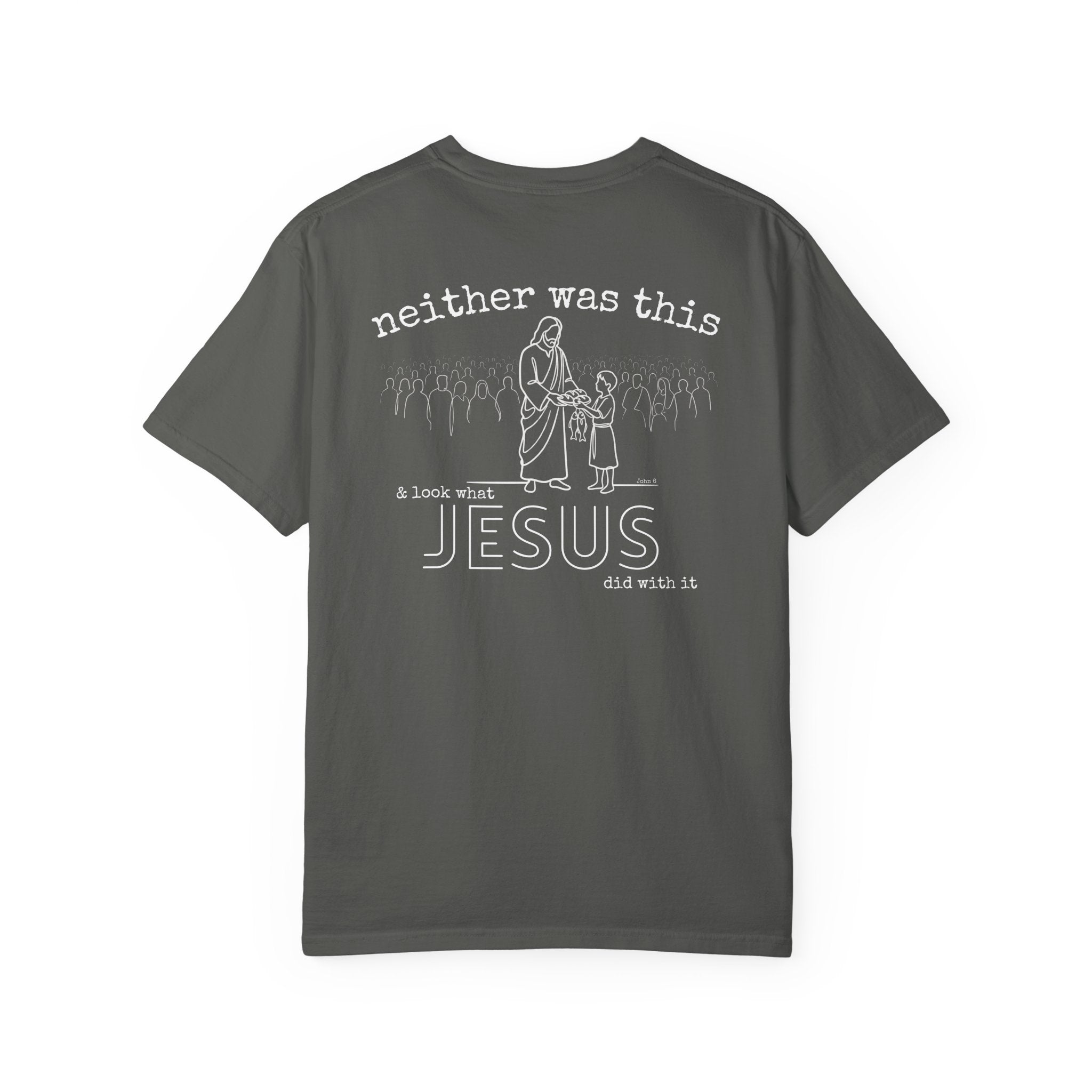 Not enough? Neither was this — Comfort Colors T-Shirt