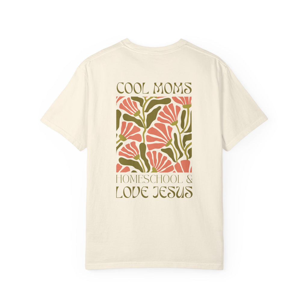 Cool Moms Homeschool & Love Jesus Comfort Colors T-shirt