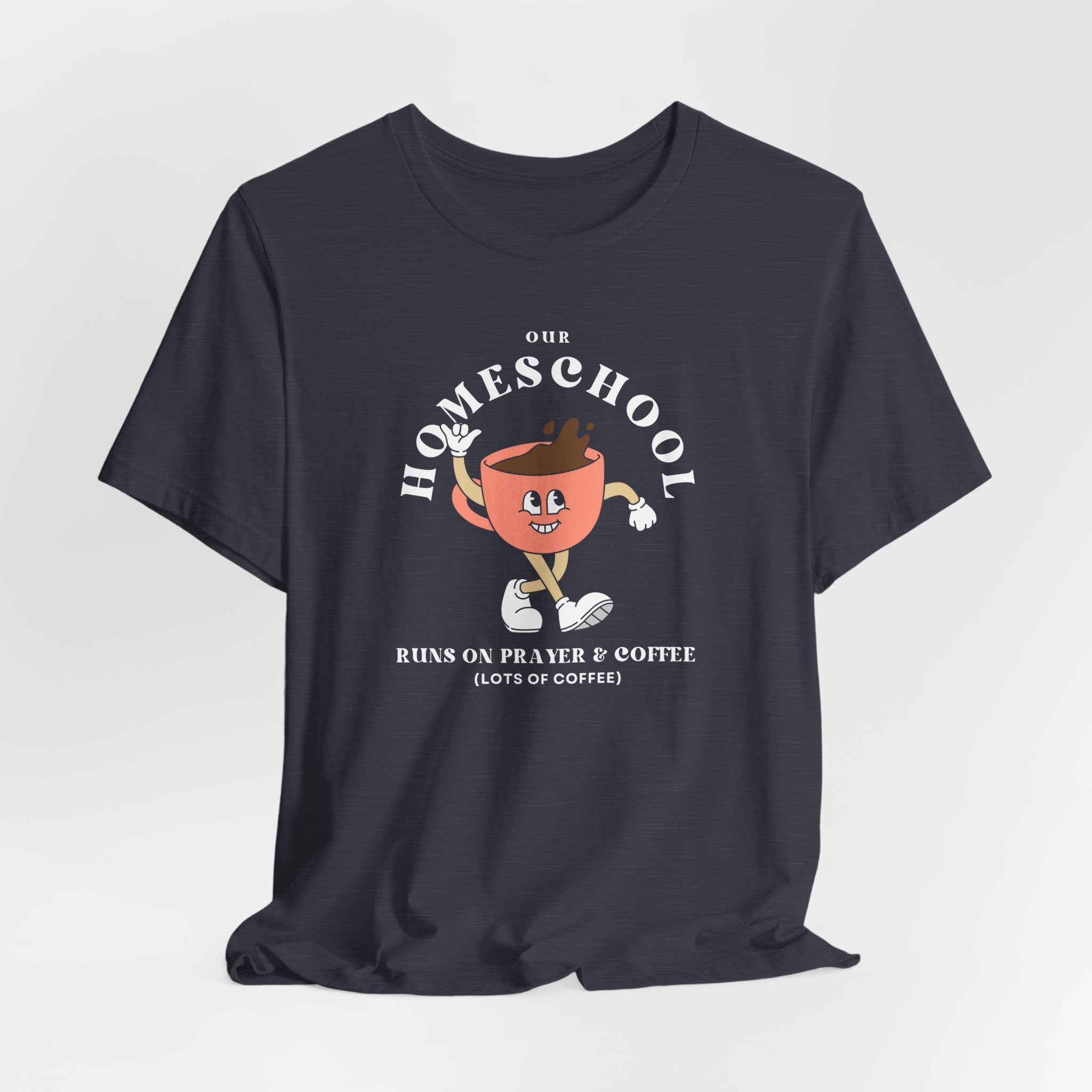 Our Homeschool Runs on Prayer & Coffee T-shirt