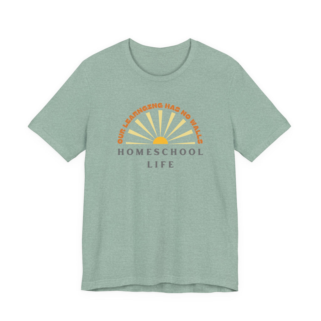 Homeschool Life: Our Learning Has No Walls Tshirt