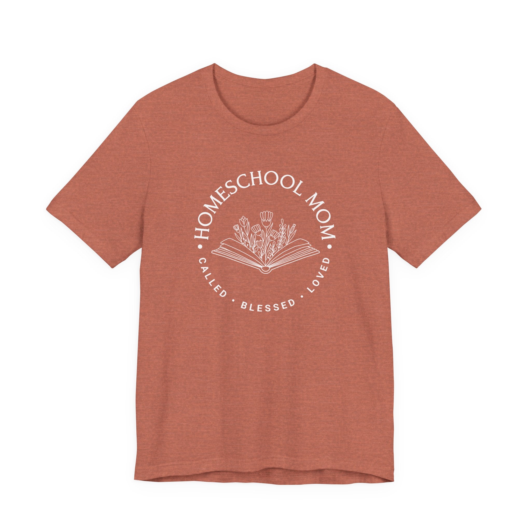 Homeschool Mom: Called*Blessed*Loved Tshirt