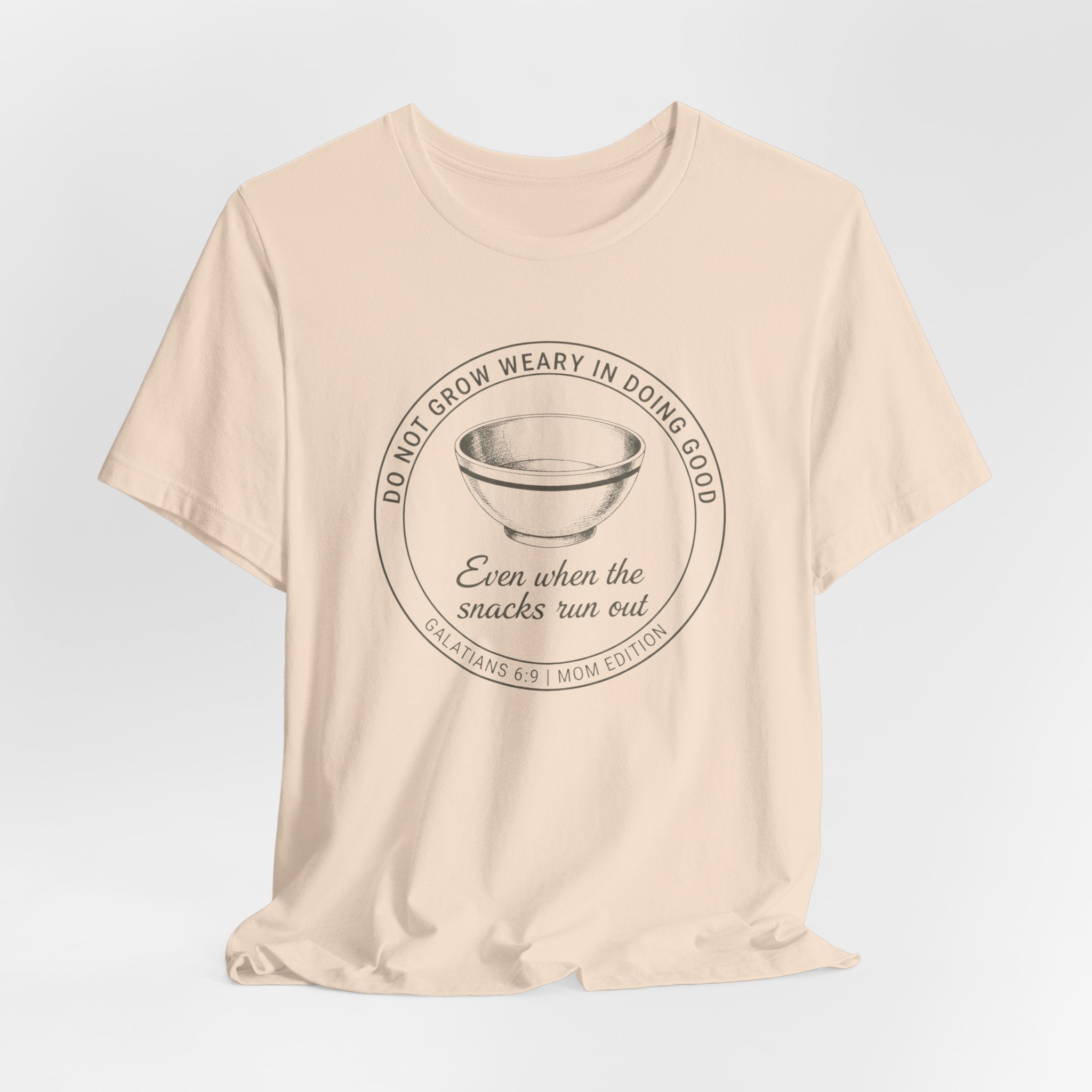 Galatians 6:9 Mom Edition T-shirt