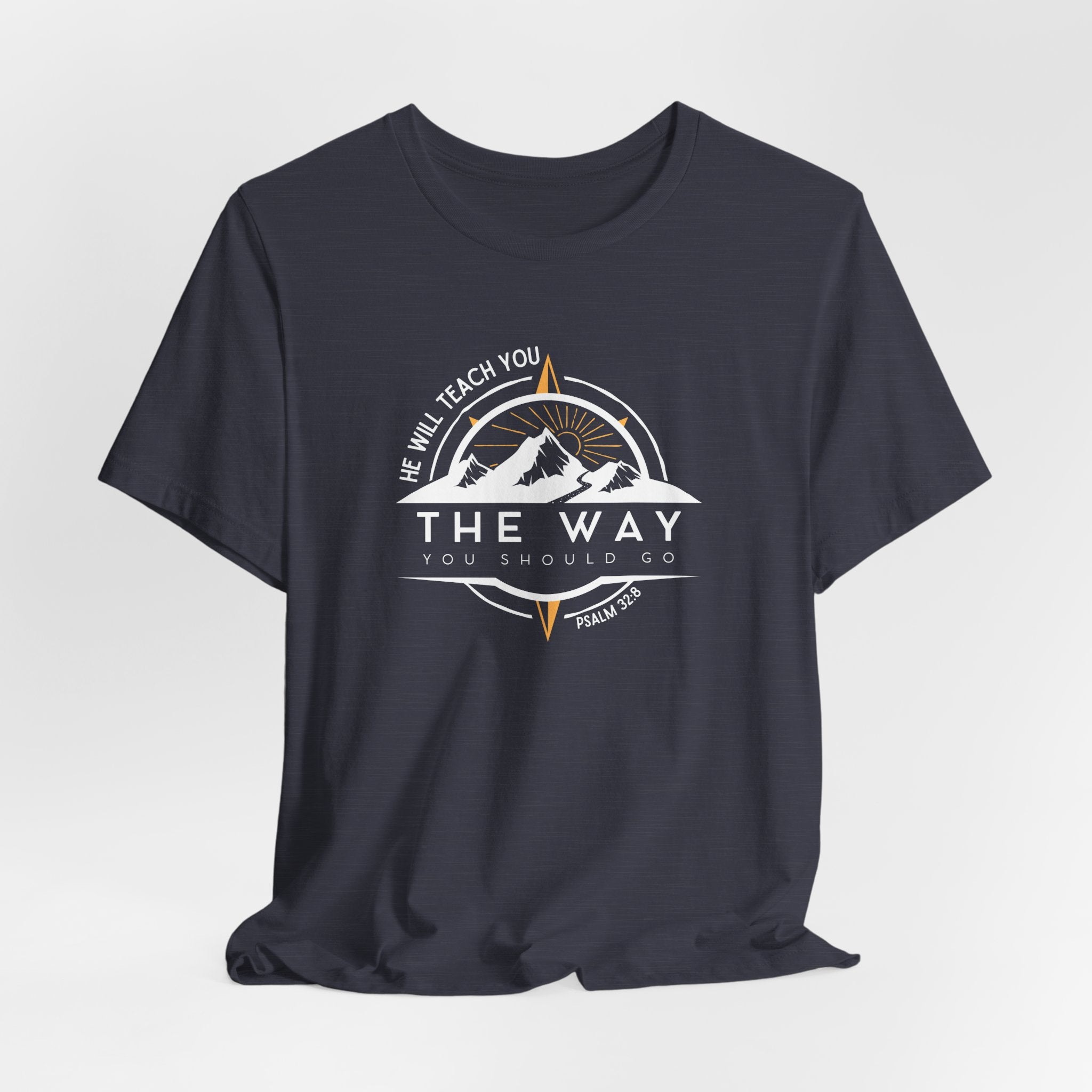 He Will Teach You the Way You Should Go T-shirt