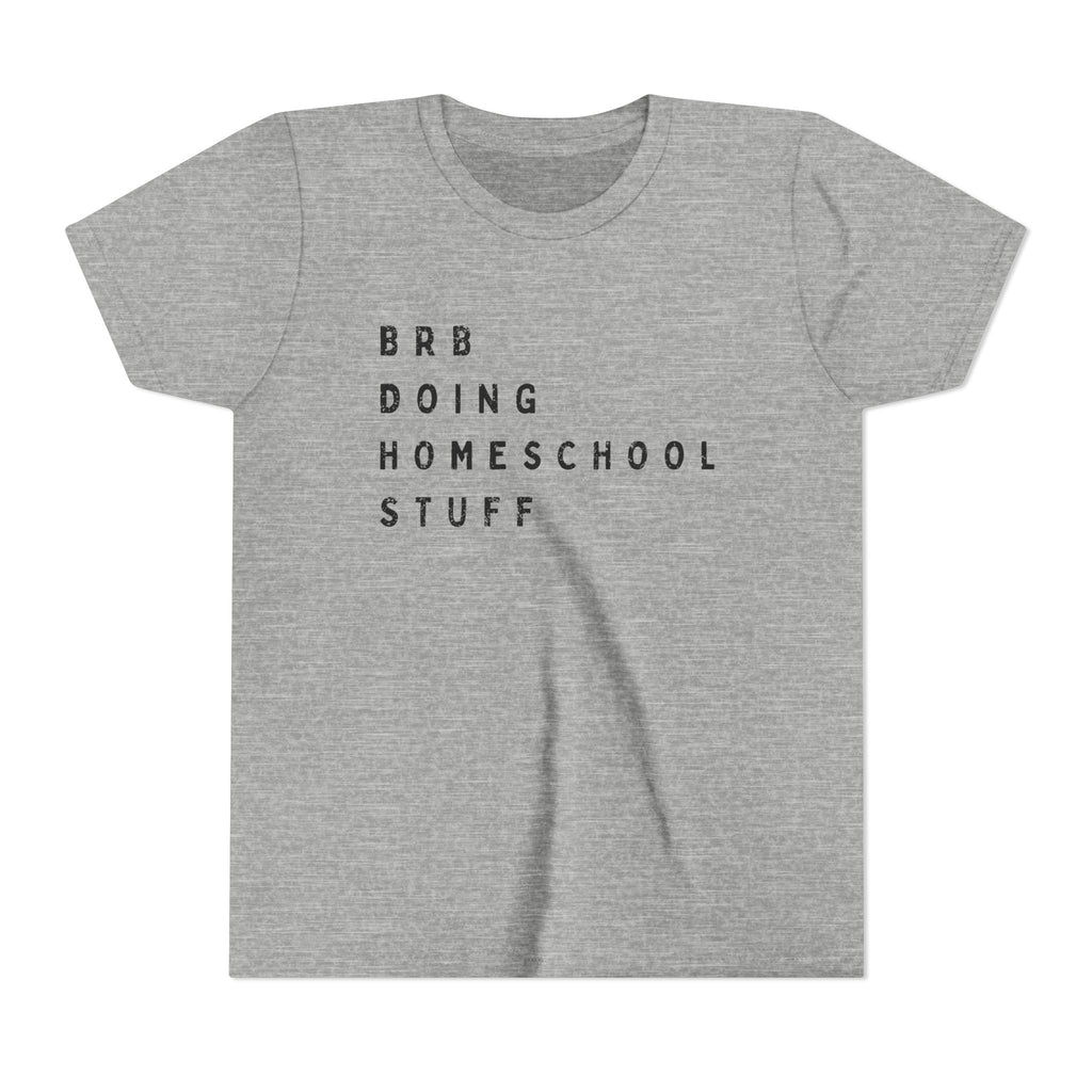 Youth Tee — “BRB Doing Homeschool Stuff” Shirt