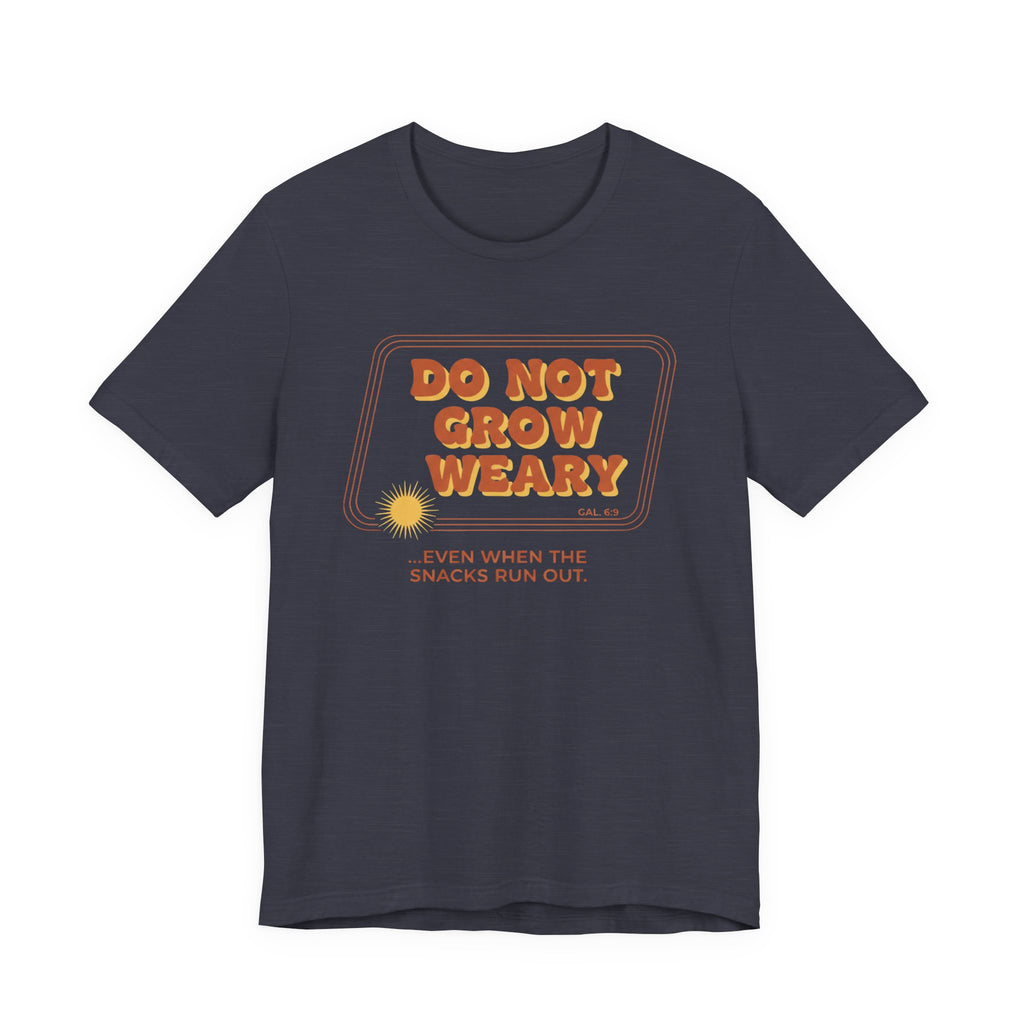 Do Not Grow Weary T-Shirt
