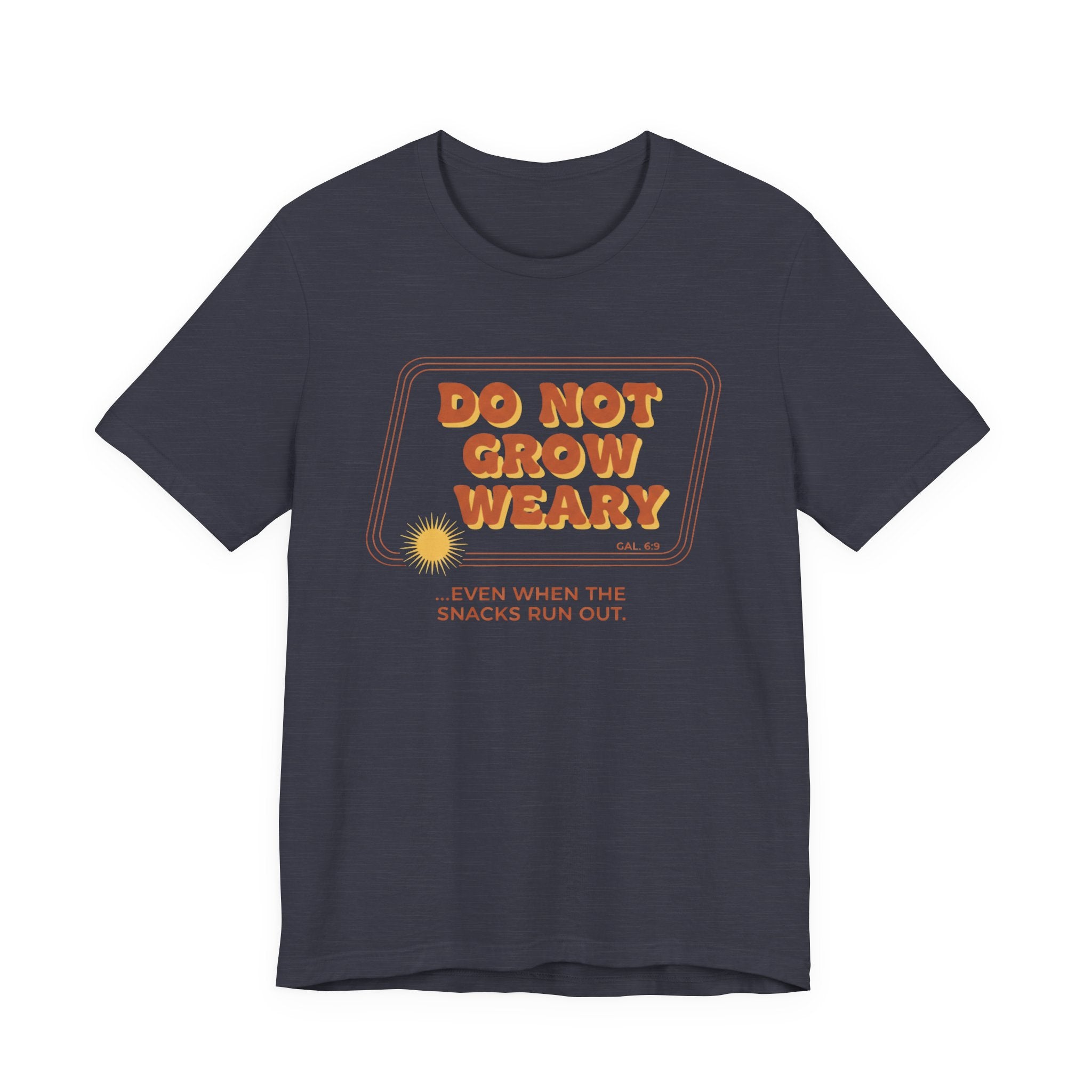 Do Not Grow Weary T-Shirt