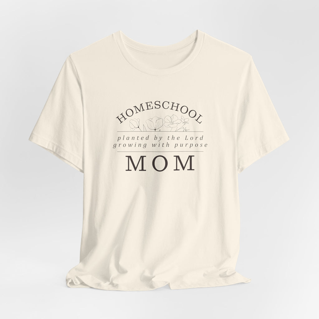 Homeschool Mom: Planted by the Lord T-shirt