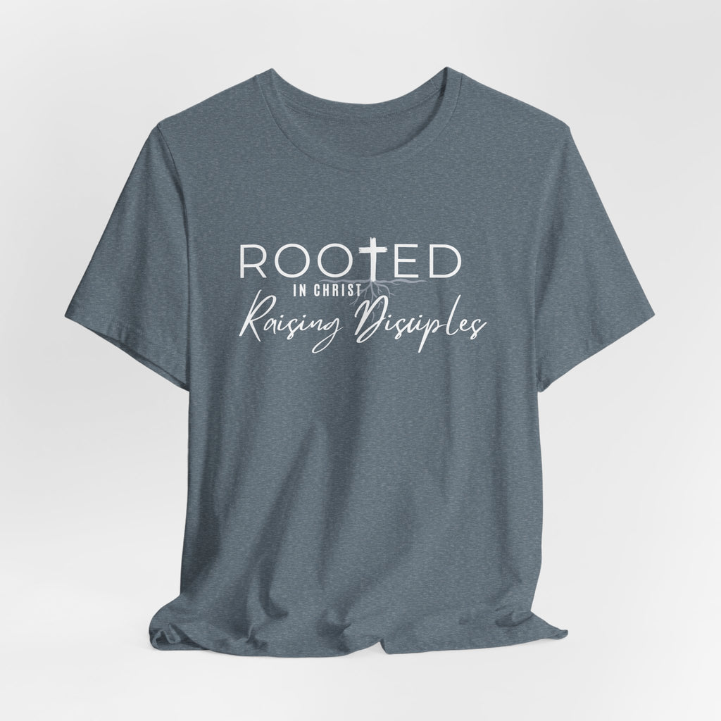 Rooted in Christ, Raising Disciples T-shirt