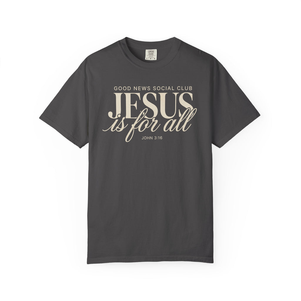 Good News Social Club: Jesus is for all Comfort Colors T-shirt