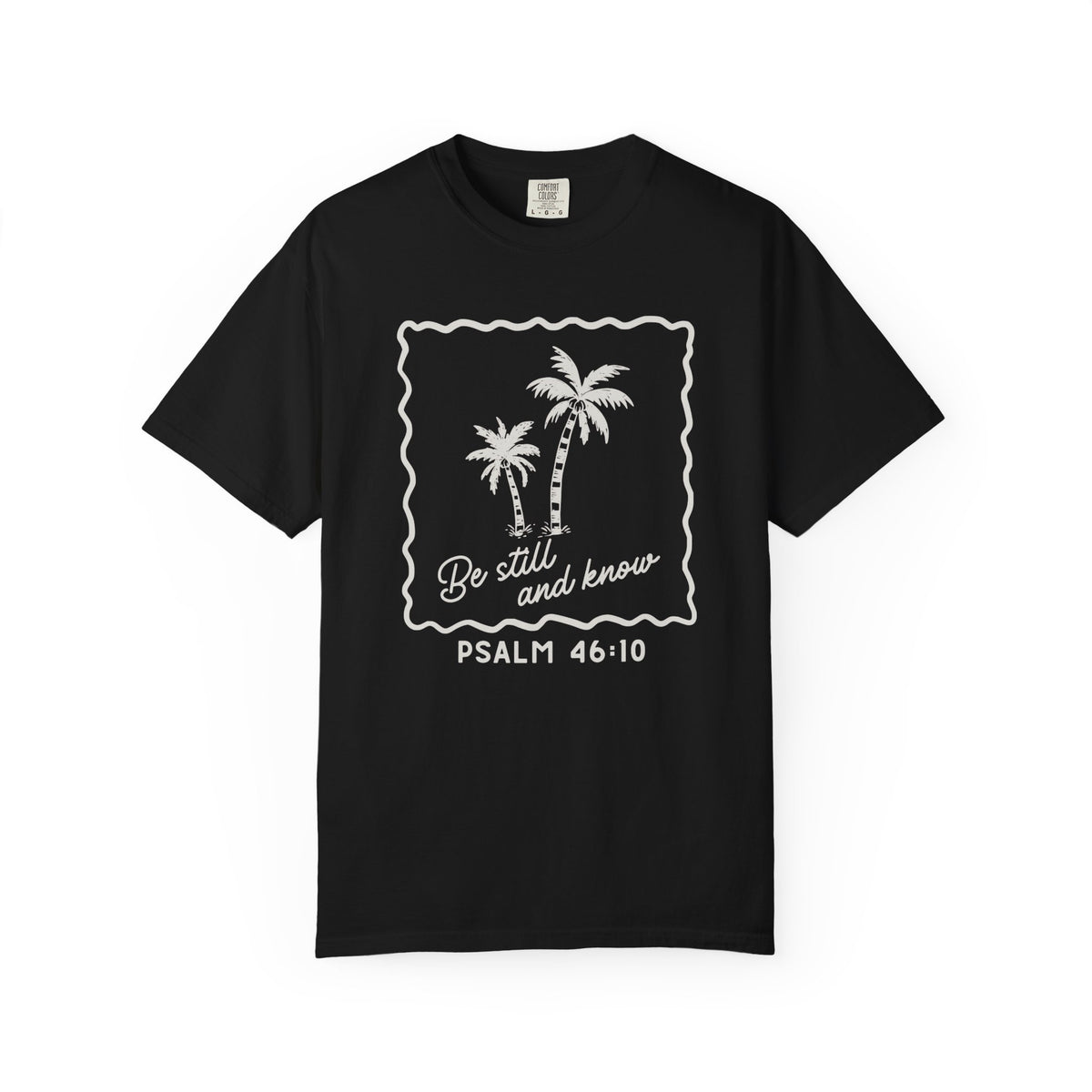 Be Still and Know Comfort Colors T-Shirt