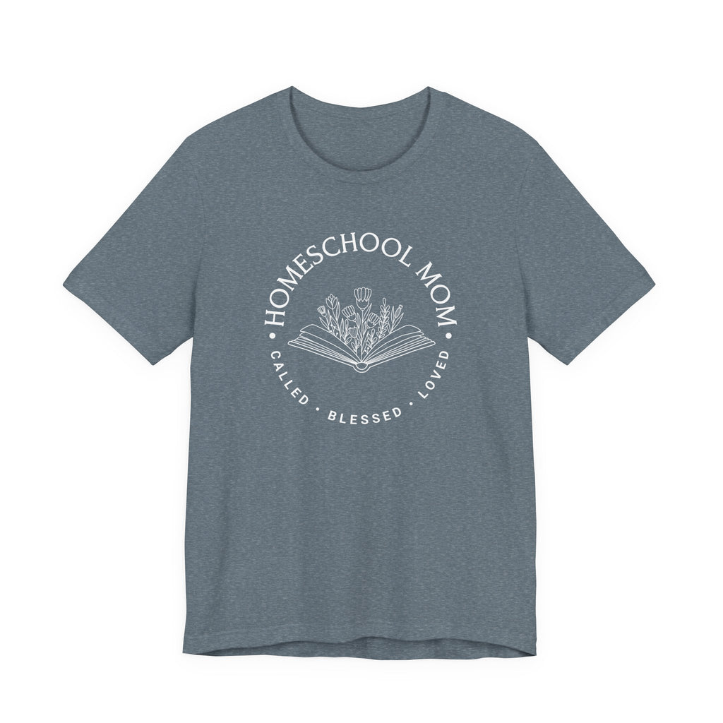 Homeschool Mom: Called*Blessed*Loved Tshirt