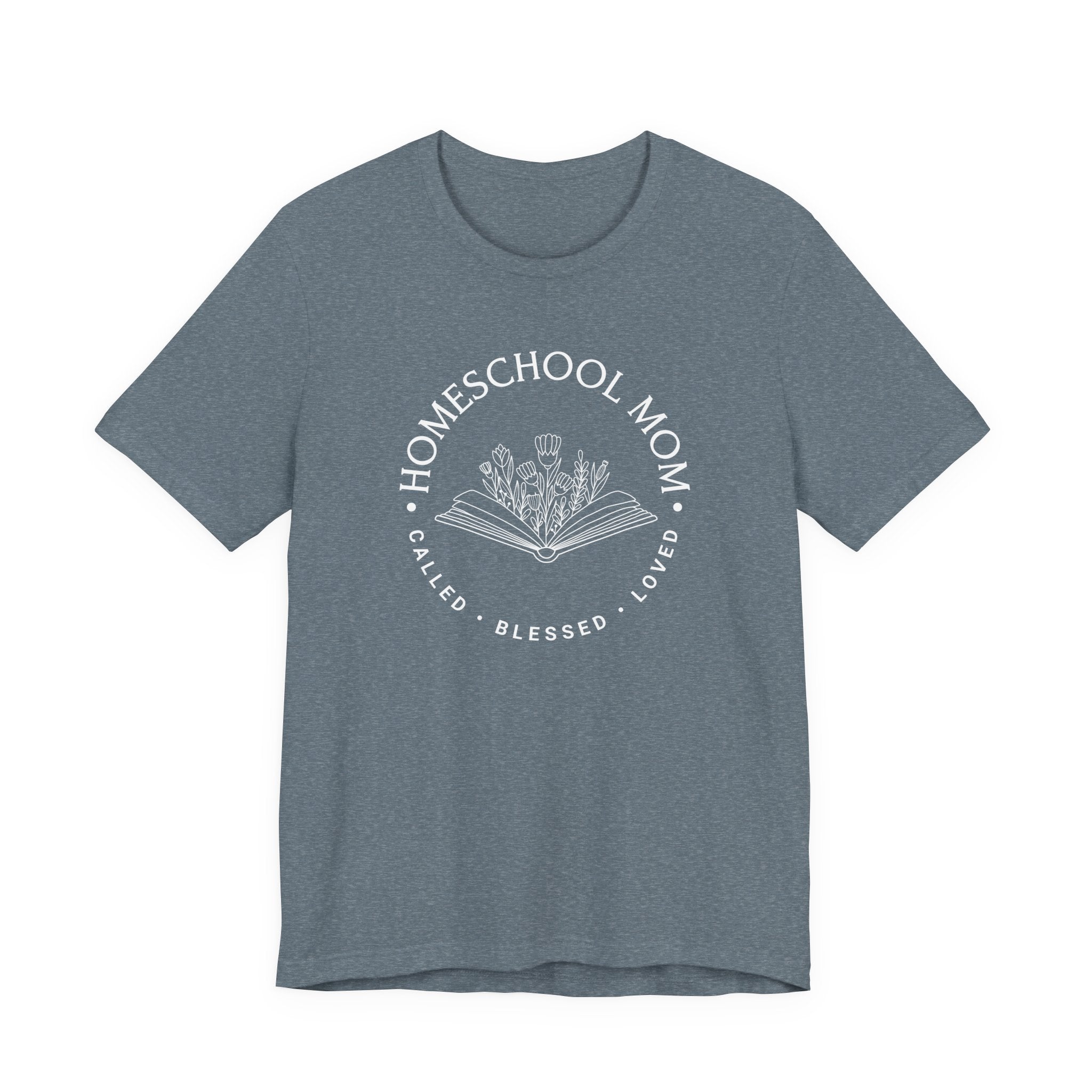 Homeschool Mom: Called*Blessed*Loved Tshirt