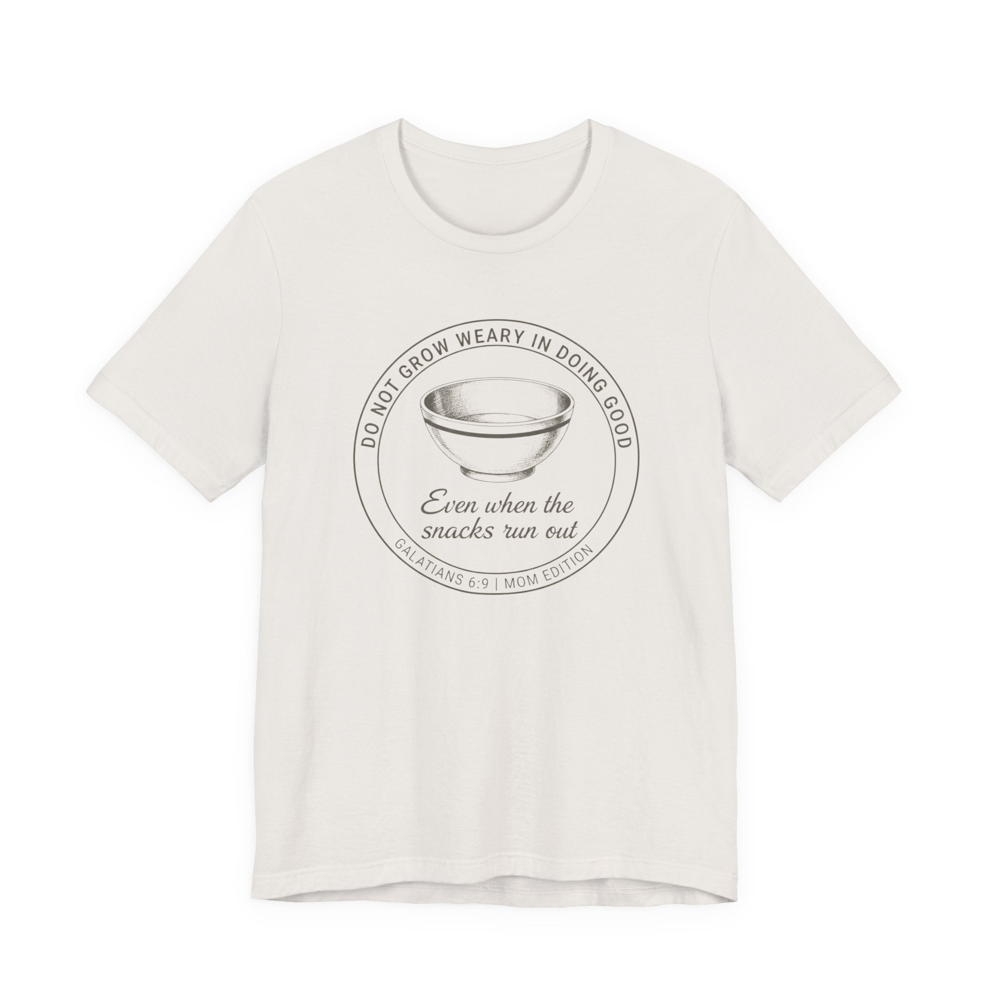 Galations 6:9 Mom Edition Tshirt