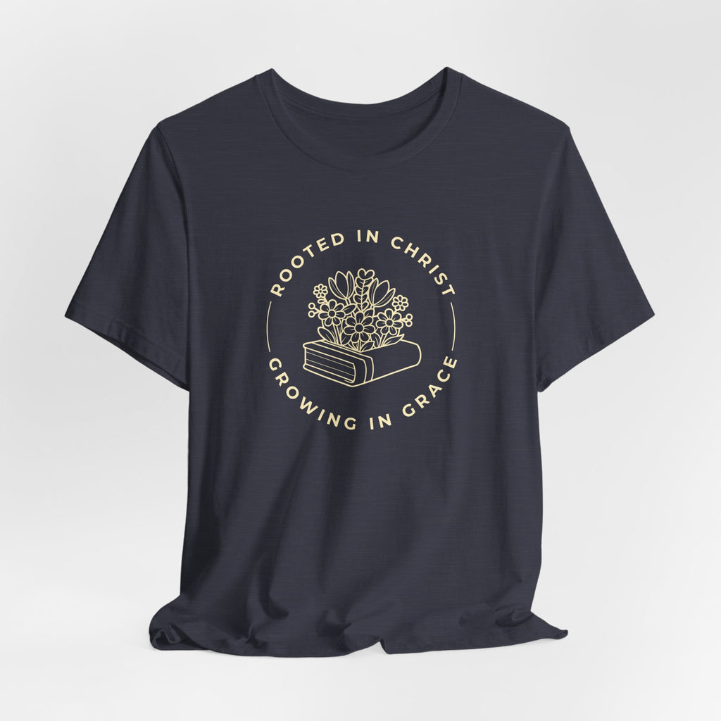 Rooted in Christ, Growing in Grace T-shirt