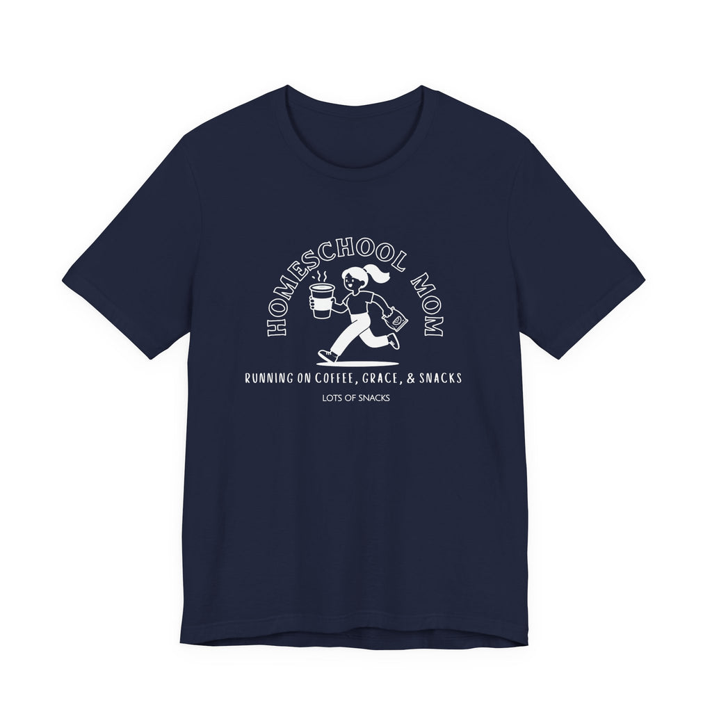 Homeschool Mom: Running on Coffee, Grace, & Snacks Tshirt