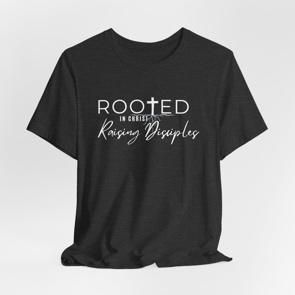 Rooted in Christ, Raising Disciples T-shirt