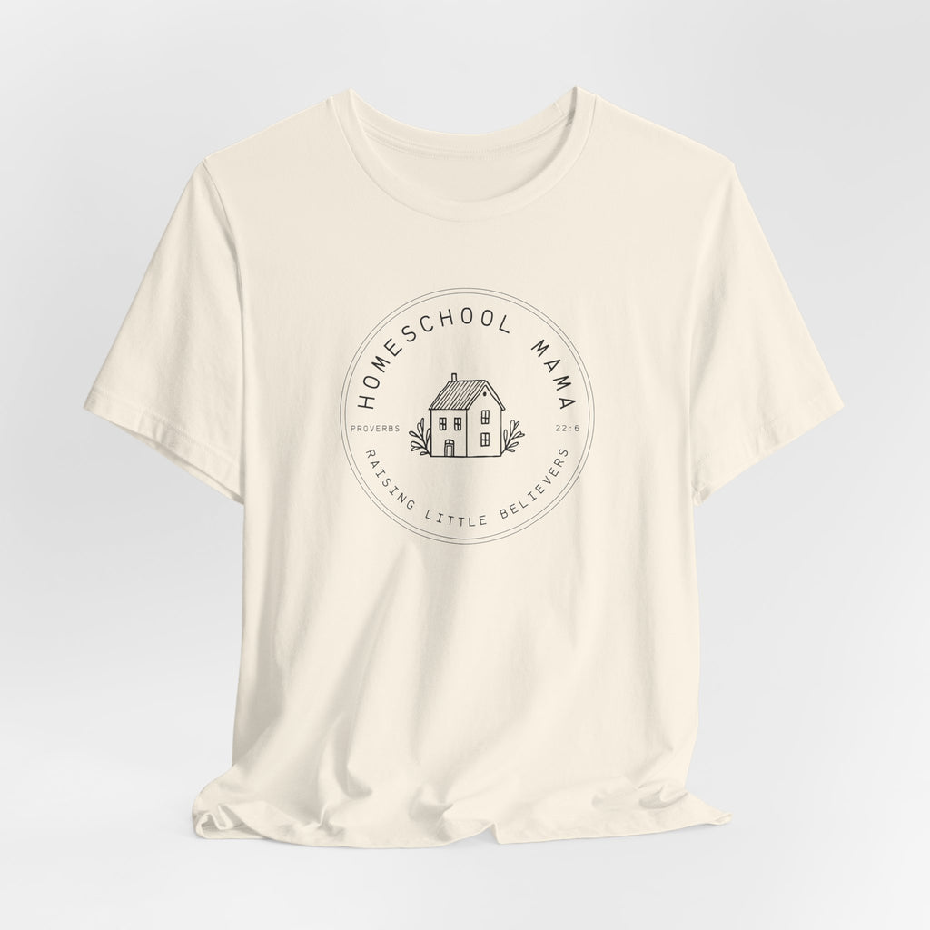 Homeschool Mama: Raising Little Believers T-shirt