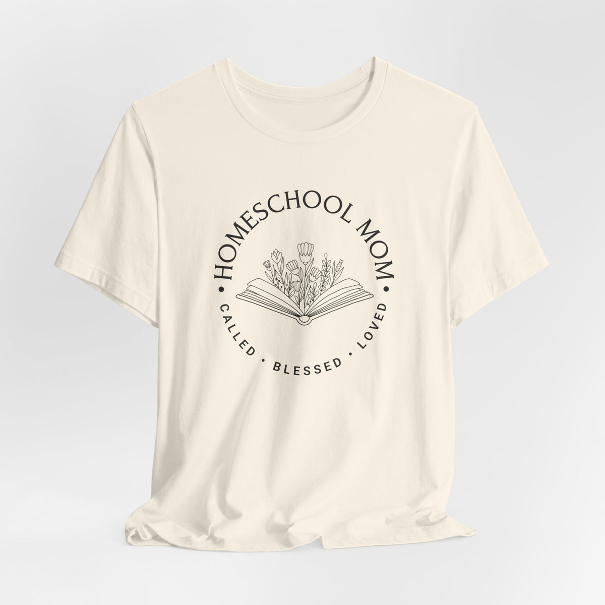 Homeschool Mom: Called*Blessed*Loved T-shirt