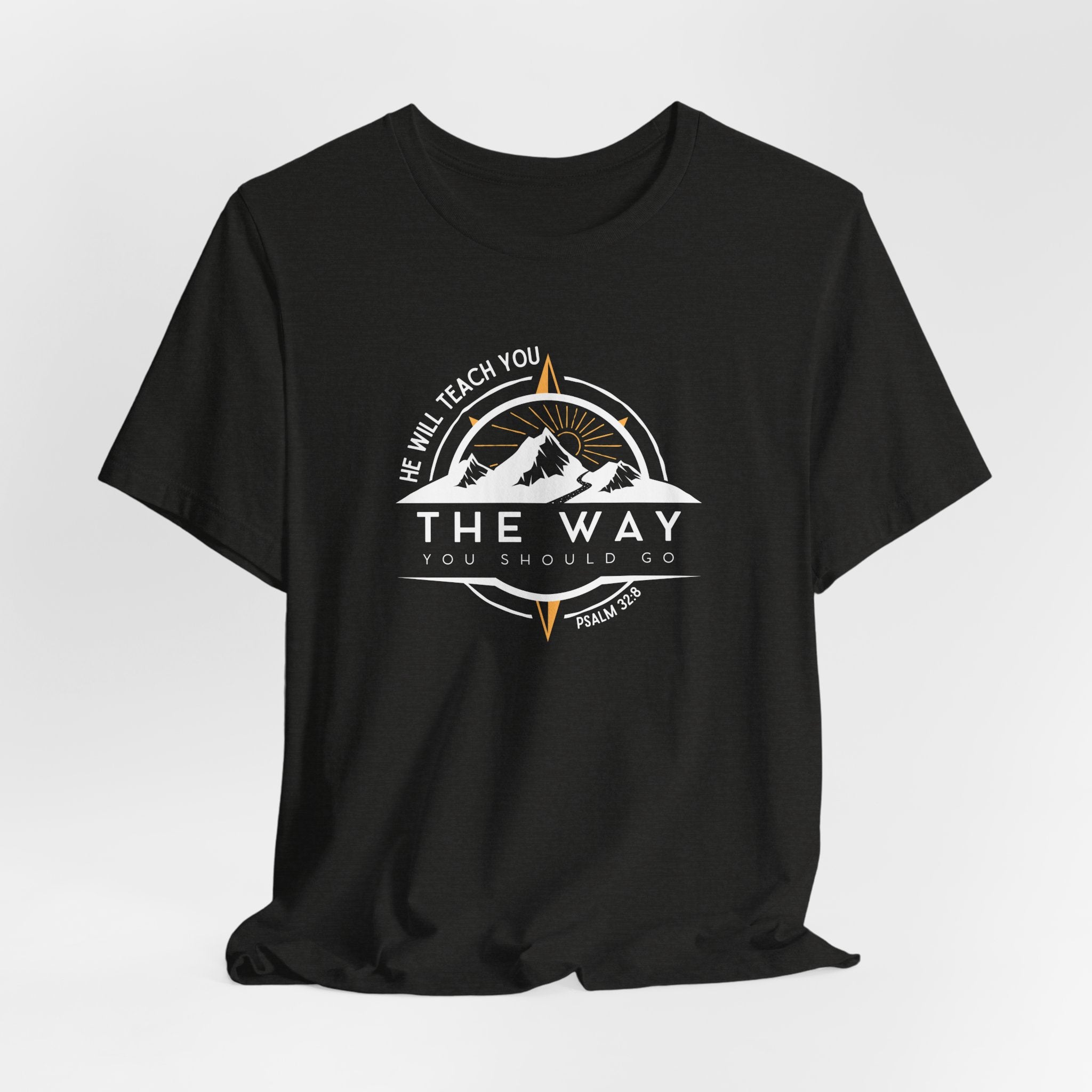 He Will Teach You the Way You Should Go T-shirt