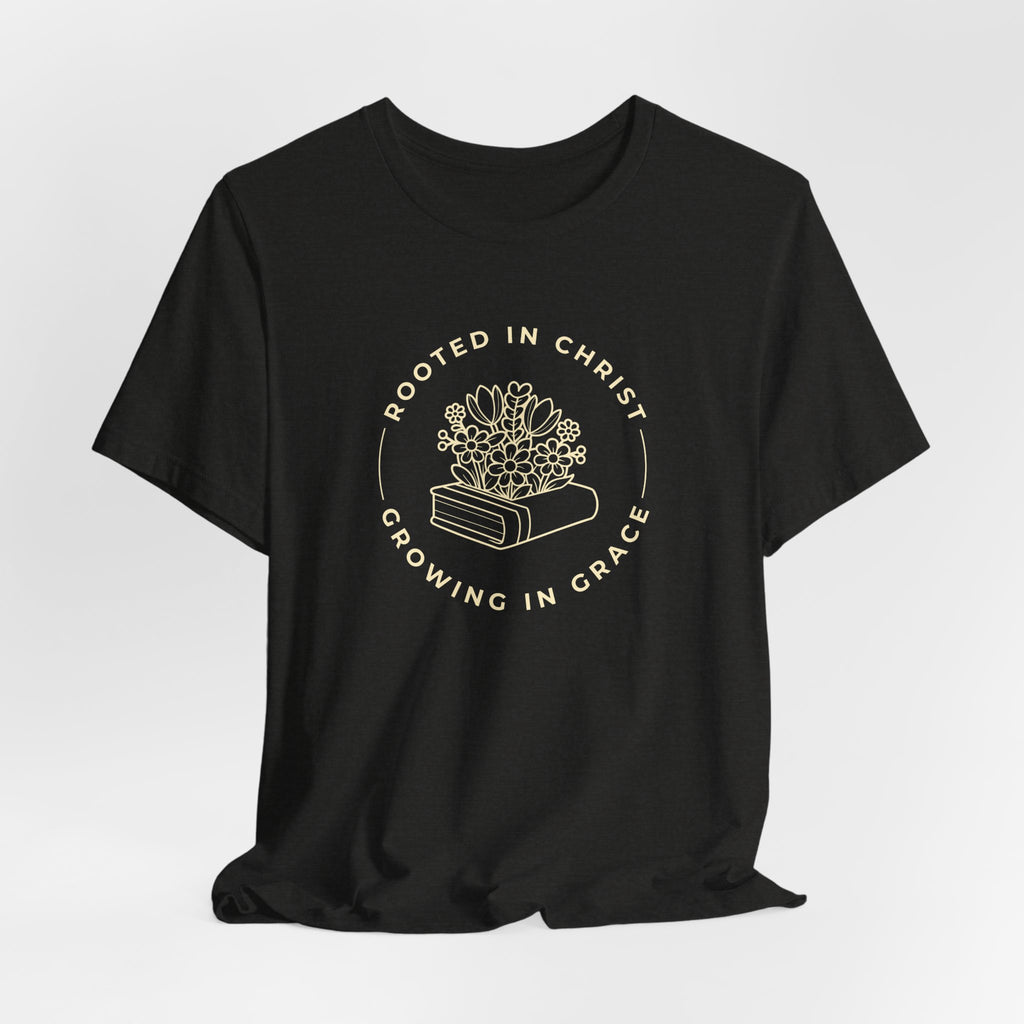 Rooted in Christ, Growing in Grace T-shirt