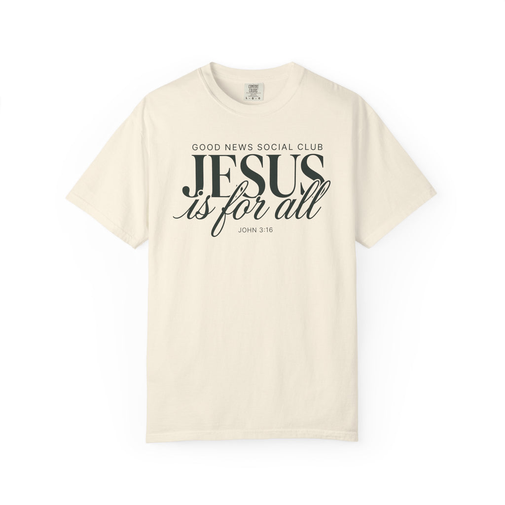 Good News Social Club: Jesus is for all Comfort Colors T-shirt