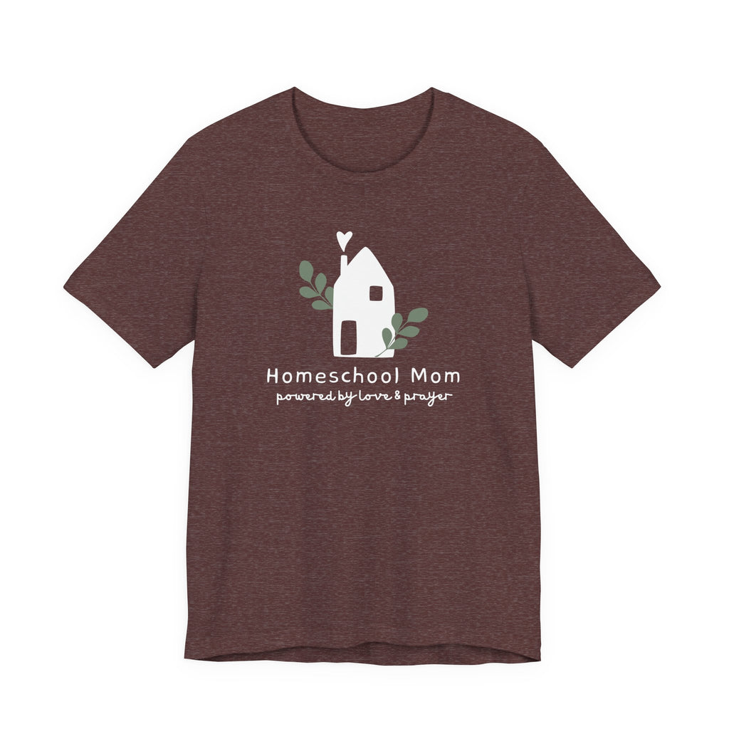Homeschool Mom: Powered by Love & Prayer Tshirt
