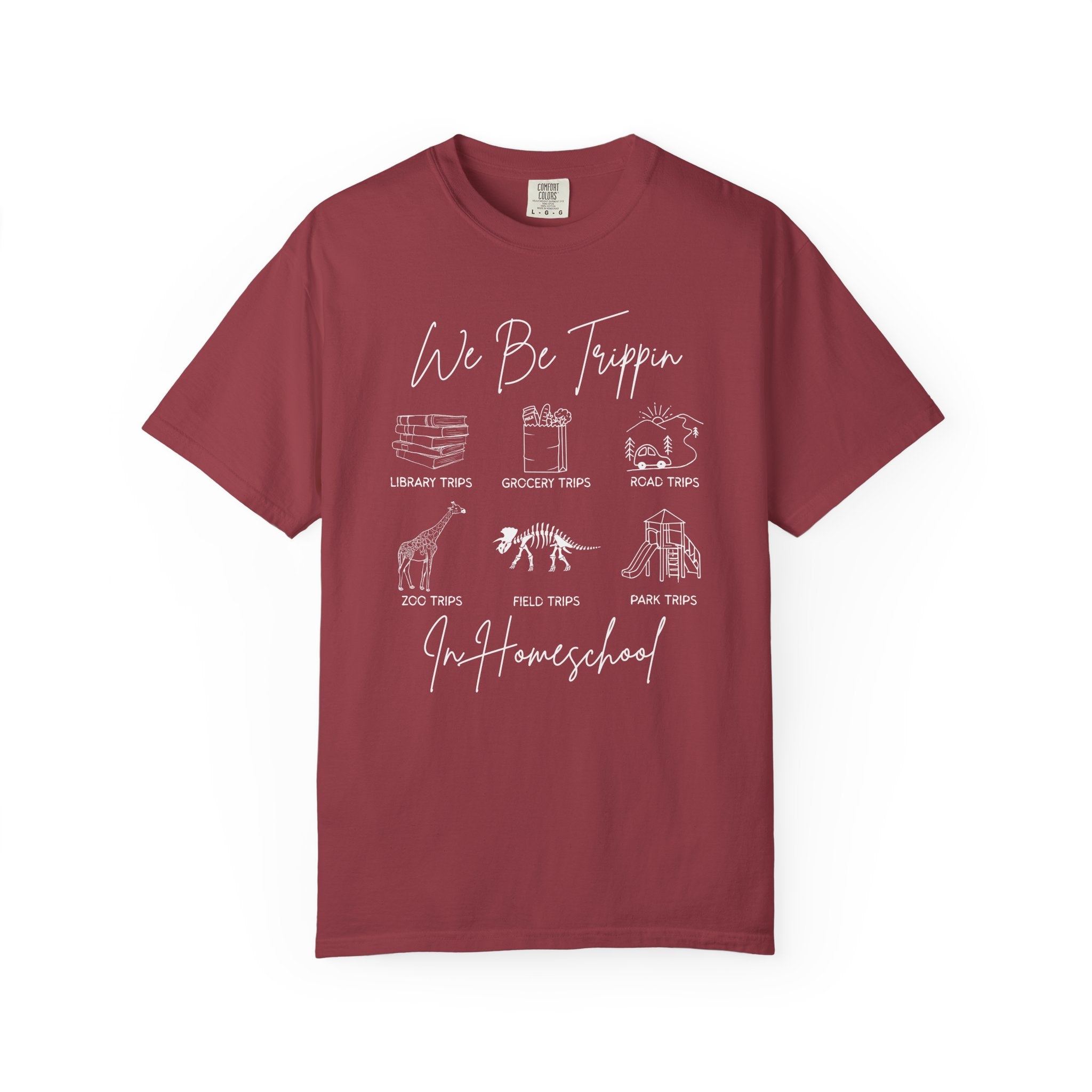 'We Be Trippin’ In Homeschool - Comfort Colors T-shirt