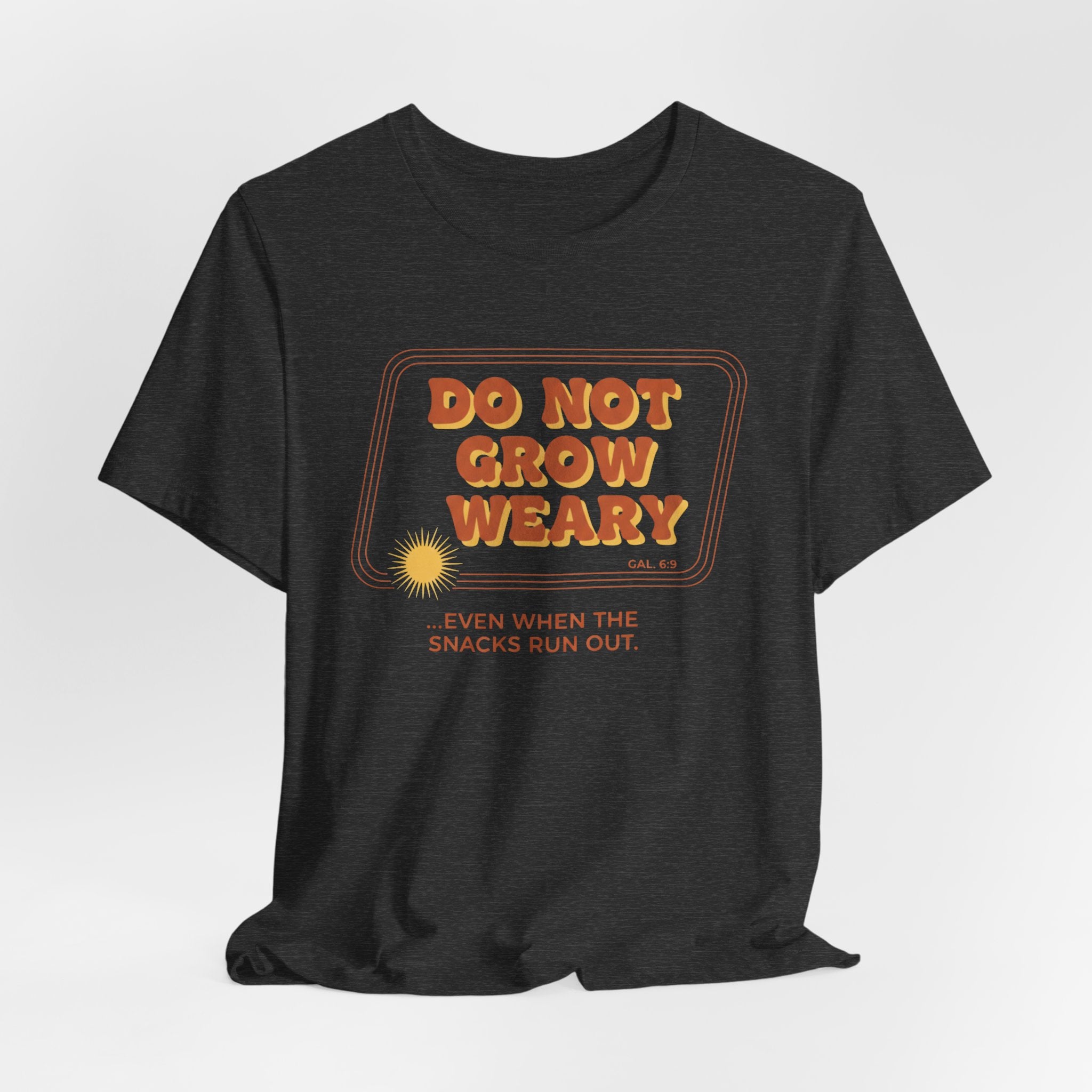 Do Not Grow Weary T-Shirt