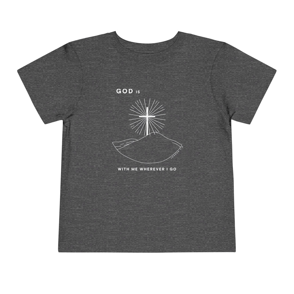 Toddler Tee — God is With Me Wherever I Go Shirt