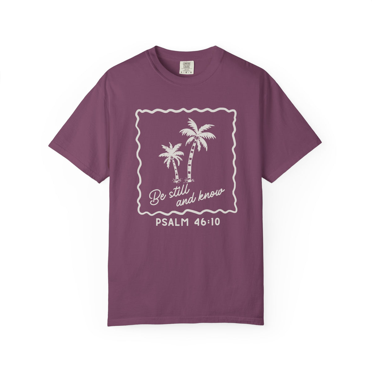 Be Still and Know Comfort Colors T-Shirt