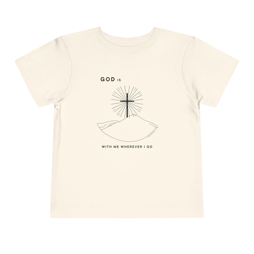 Toddler Tee — God is With Me Wherever I Go Shirt