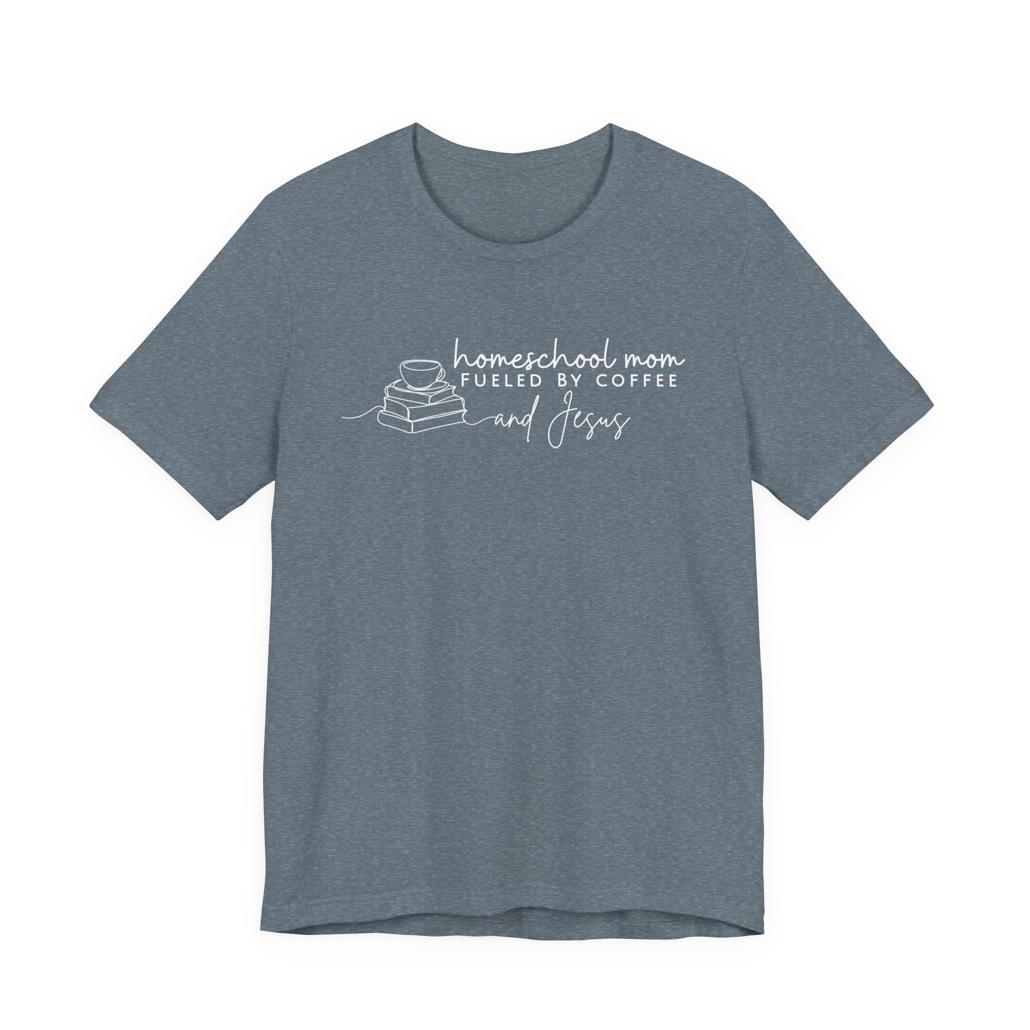 Homeschool Mom: Fueled by Coffee & Jesus T-shirt
