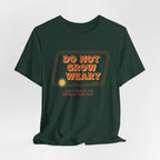 Do Not Grow Weary T-Shirt
