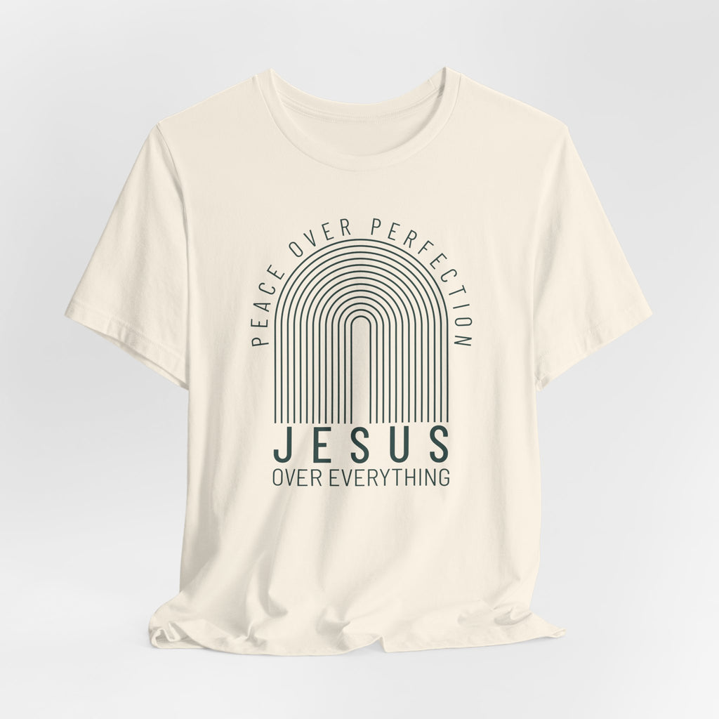Peace Over Perfection, Jesus Over Everything T-shirt