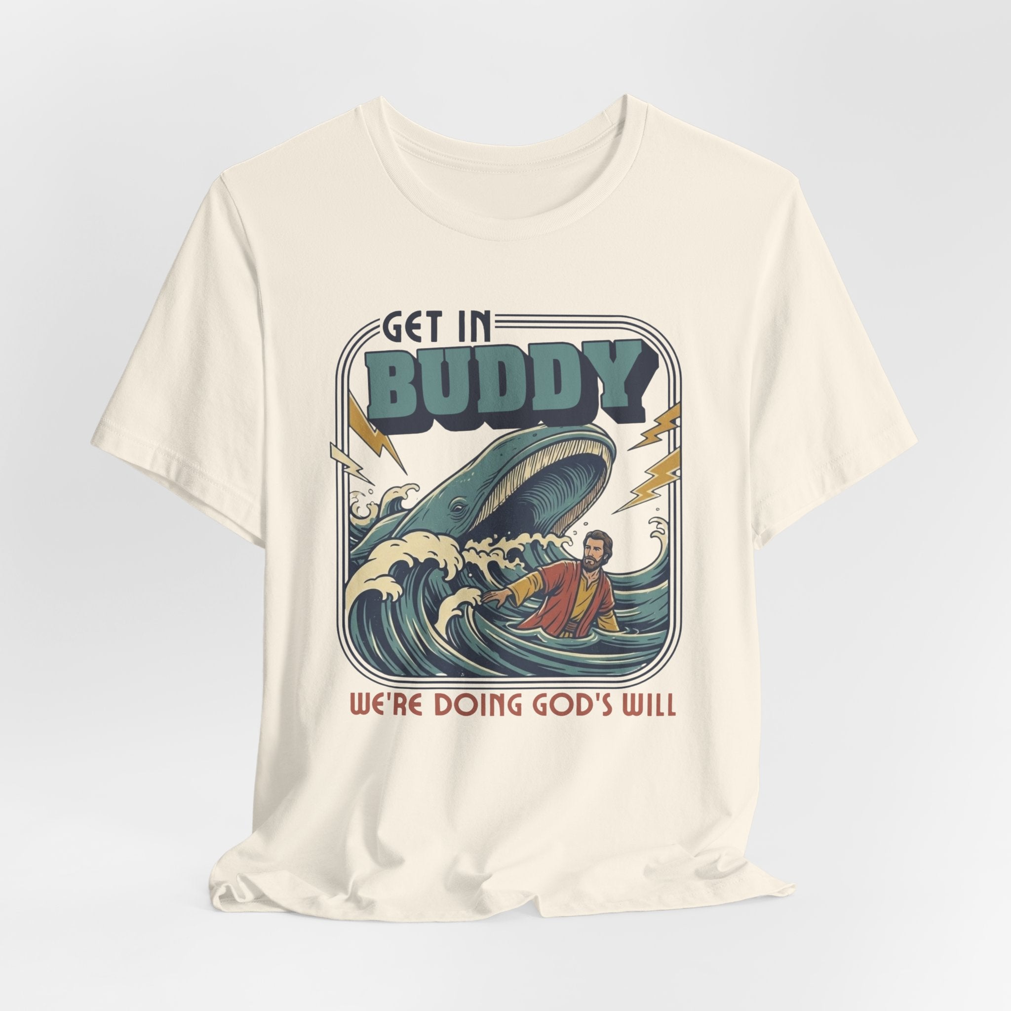 Get In Buddy, We're Doing God's Will Tshirt