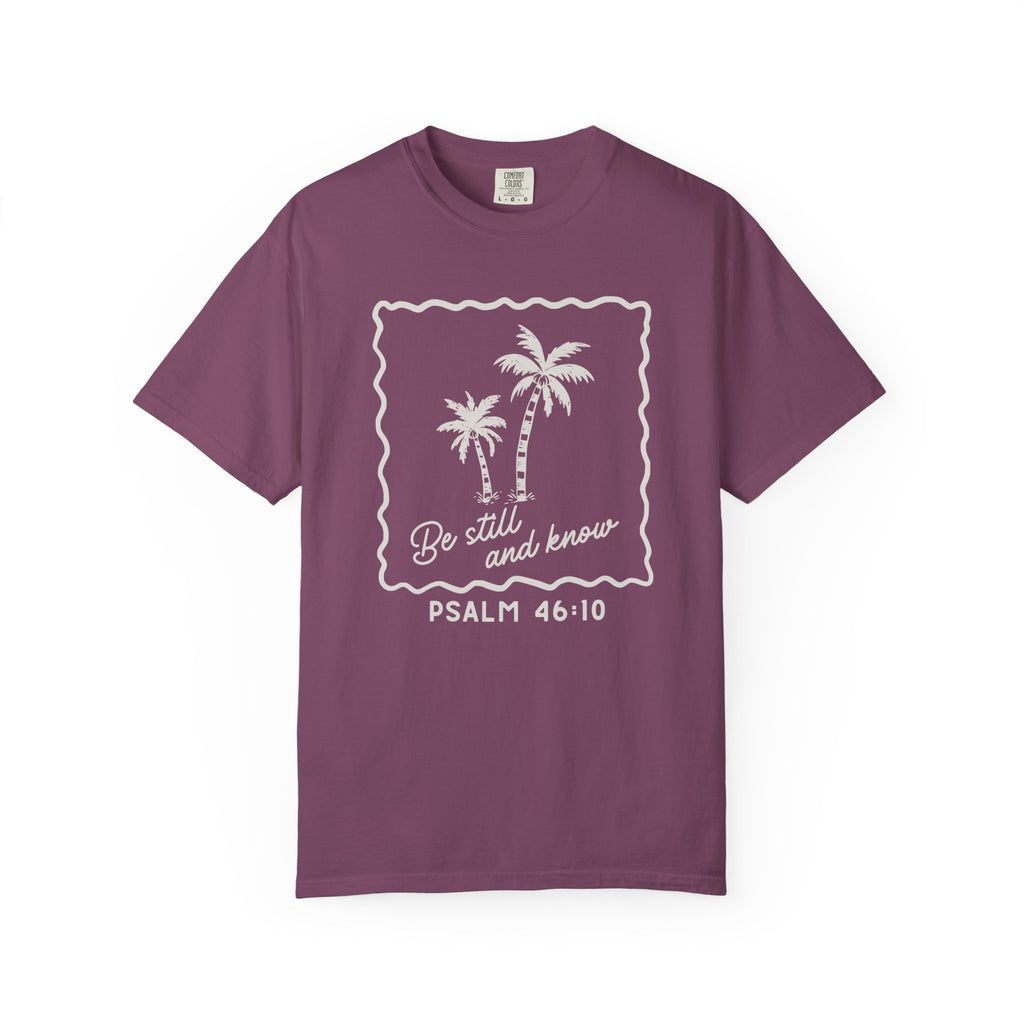 Be Still and Know Comfort Colors T-Shirt