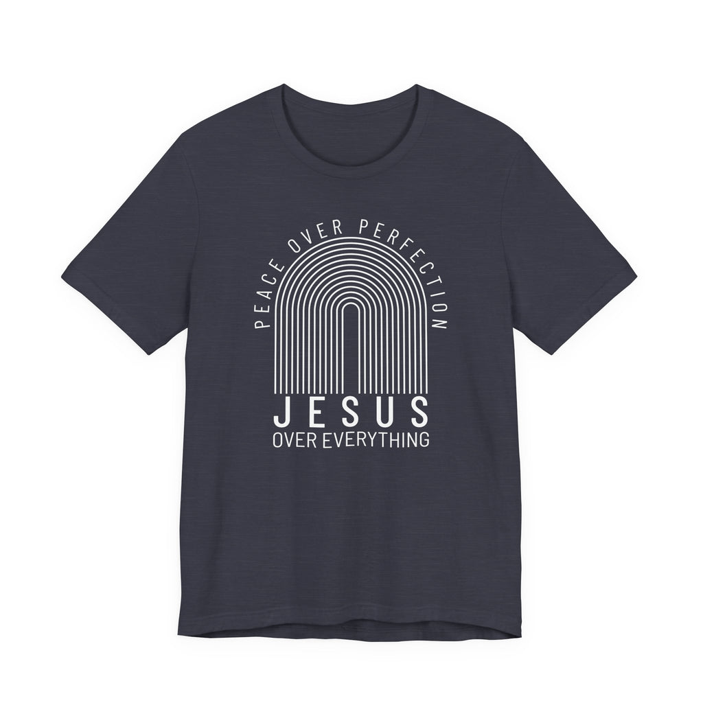Peace Over Perfection, Jesus Over Everything Tshirt