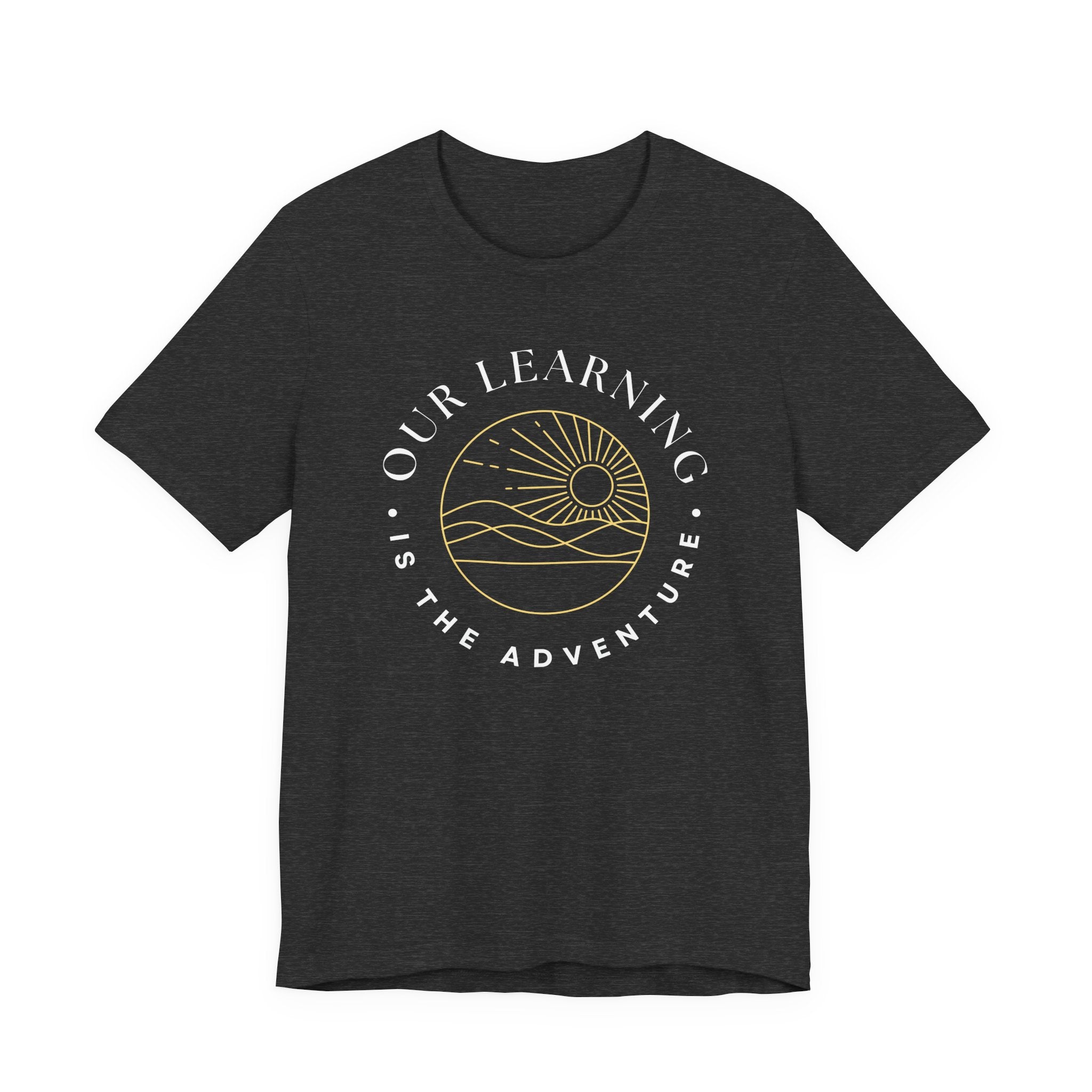 Our Learning is the Adventure Tshirt