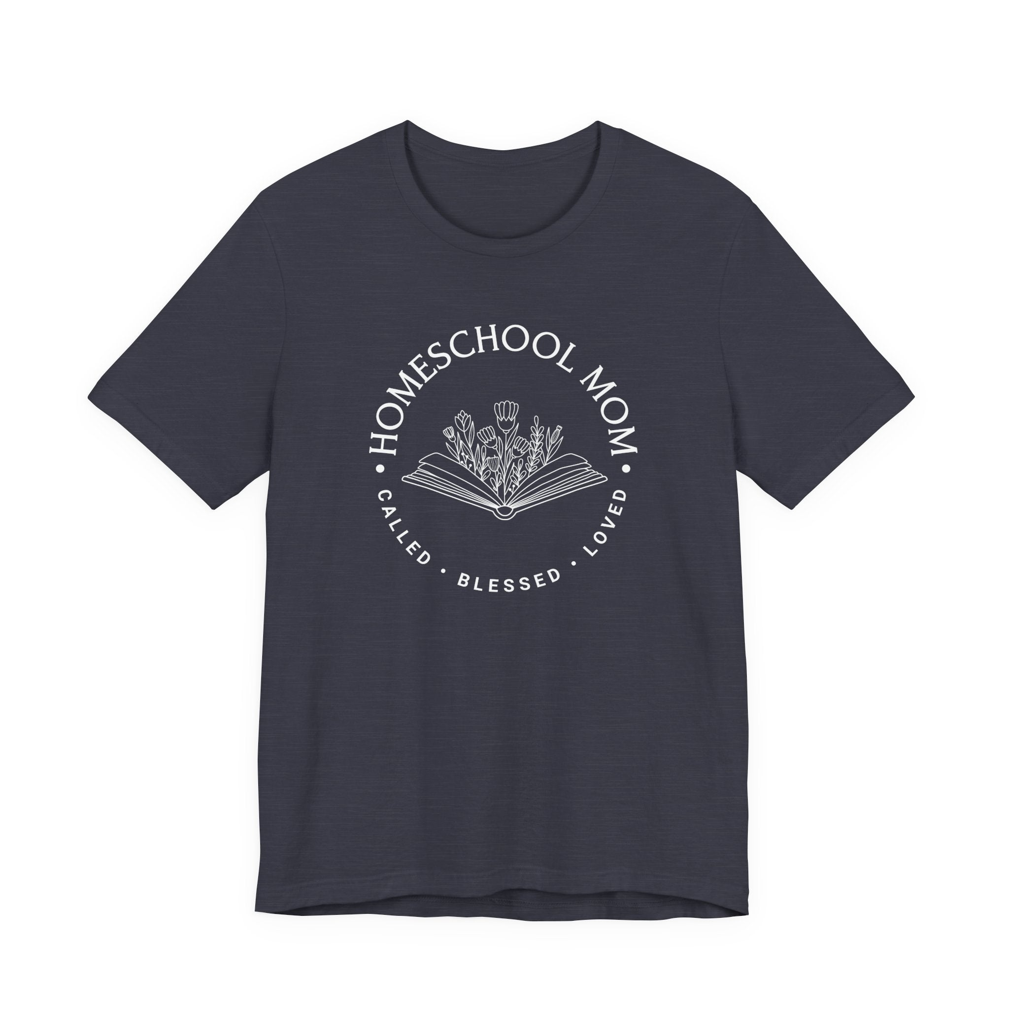 Homeschool Mom: Called*Blessed*Loved Tshirt
