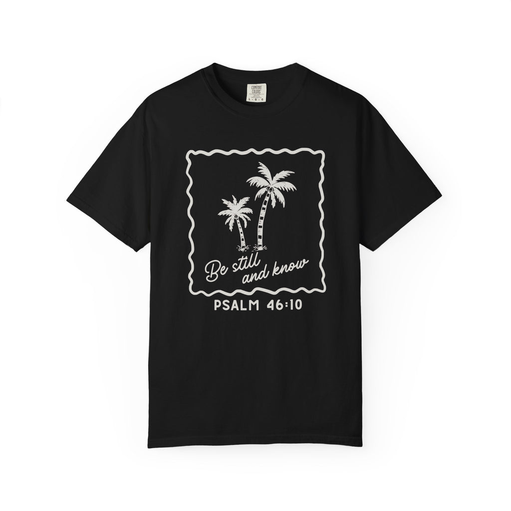 Be Still and Know Comfort Colors T-Shirt