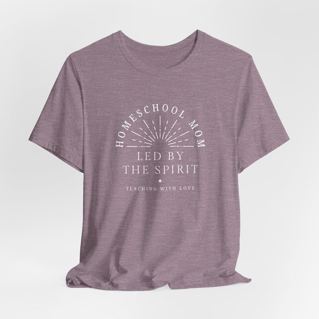 Homeschool Mom: Led by the Spirit T-shirt