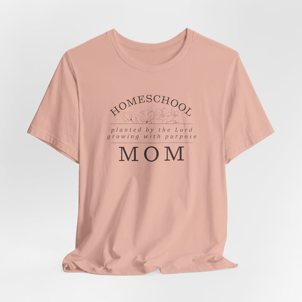 Homeschool Mom: Planted by the Lord T-shirt