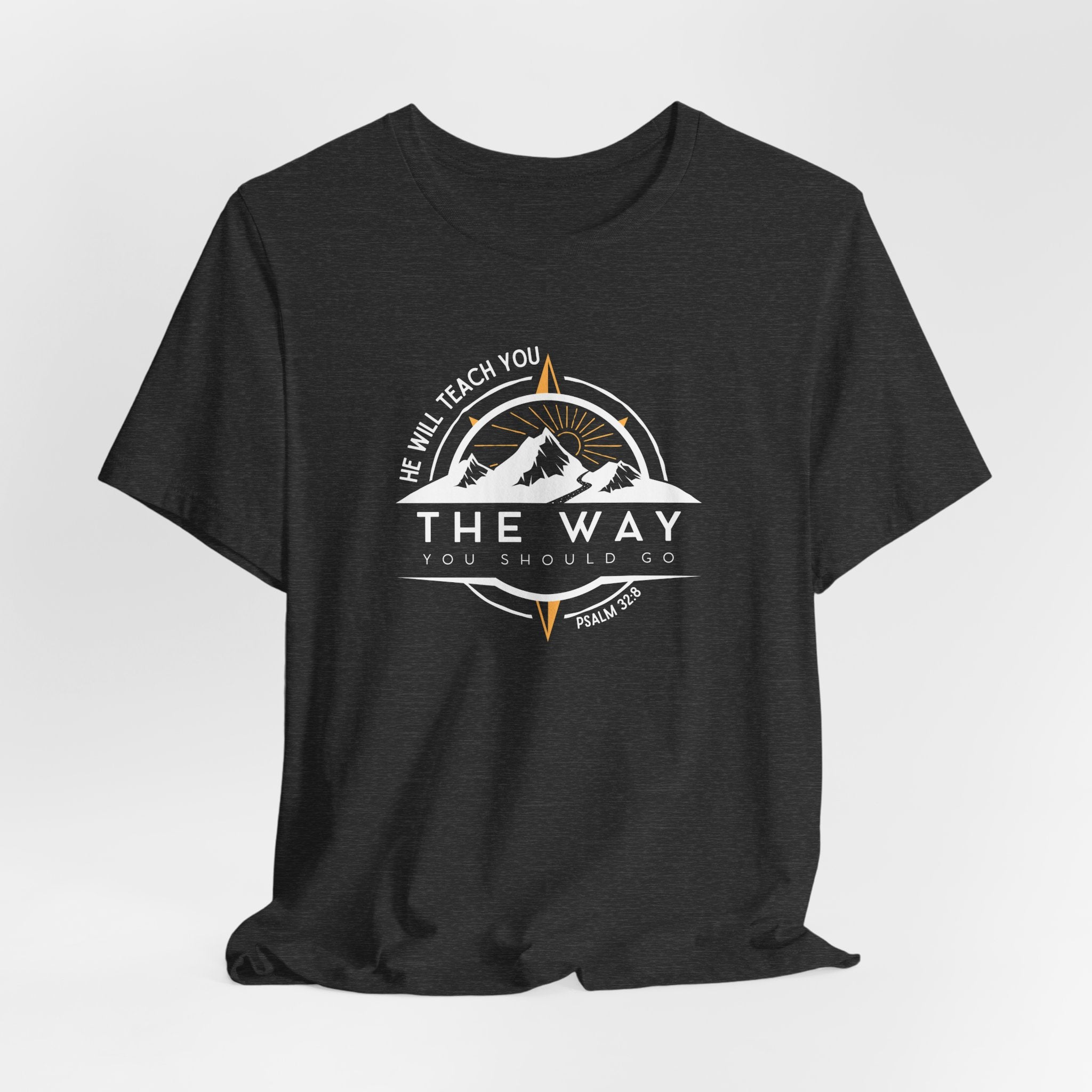 He Will Teach You the Way You Should Go T-shirt